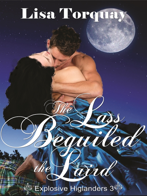 Title details for The Lass Beguiled the Laird (Explosive Highlanders 3) by Lisa Torquay - Available